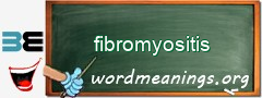 WordMeaning blackboard for fibromyositis